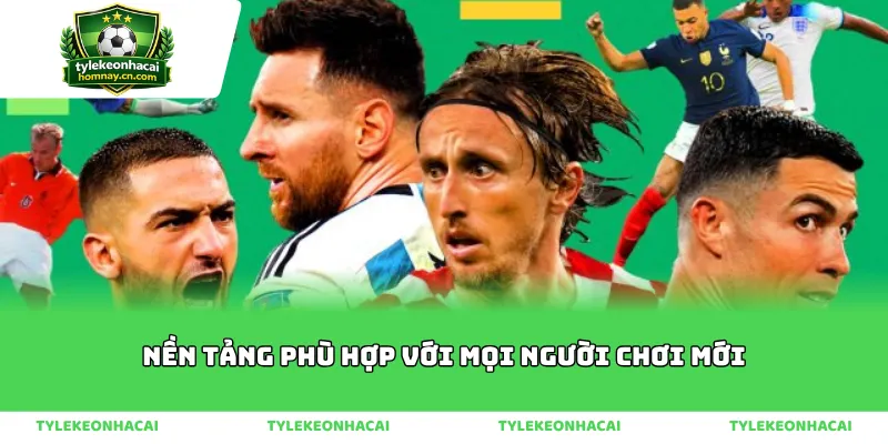 Nền tảng phù hợp với mọi người chơi mới